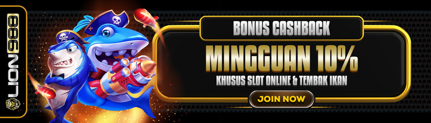 LION988 : BONUS CASHBACK 10% SLOT & TEMBAK IKAN